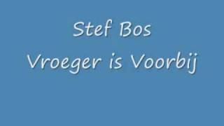 Stef Bos  Vroeger is voorbijwmv [upl. by Aggie]