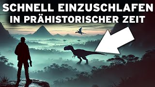 3 Stunden PREHISTORISCHE Fakten zum schnellen Einschlafen Eine UNGLAUBLICHE Reise [upl. by Ayekin]