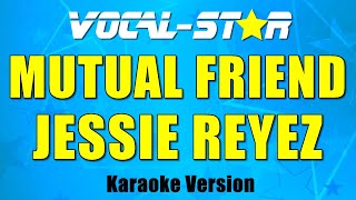 Jessie Reyez  Mutual Friend Karaoke Version [upl. by Suoivatra]