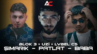 BLOK3 × UZİ × LVBEL C5  PATLAT amp ŞIMARIK amp BABA Remix [upl. by Amihsat614]