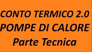 Conto Termico 20  Pompe di Calore  Parte Tecnica 2017 [upl. by Htinnek952]