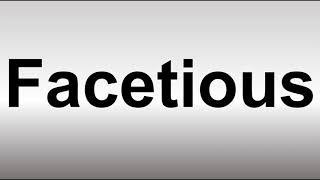 How to Pronounce Facetious [upl. by Netloc]