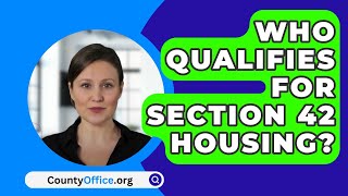 Who Qualifies For Section 42 Housing  CountyOfficeorg [upl. by Aidil149]