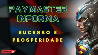 PAYMASTER INFORMA  SUCESSO E PROSPERIDADE [upl. by Arezzini]