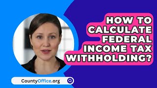 How To Calculate Federal Income Tax Withholding  CountyOfficeorg [upl. by Larrabee47]