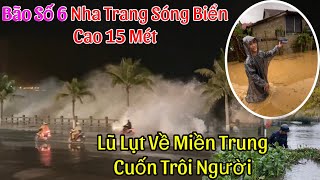 Nha Trang Miền Trung Sóng Biển Dữ Dội Tràn Lên Bờ Lộ Tàu Ghe Trú Bão Số 6 Thừa Thiên Huế Lũ Lụt [upl. by Bobbie]