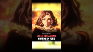 ELDEN RING ANIME COMING IN JUNE [upl. by Maura]