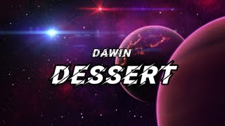 Dawin  Dessert Lyrics [upl. by Sirap770]