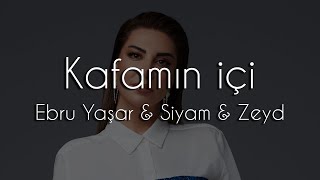 Ebru Yaşar amp Siyam amp Zeyd  Kafamın İçi  Ahmet Dolaz Remix [upl. by Whang]