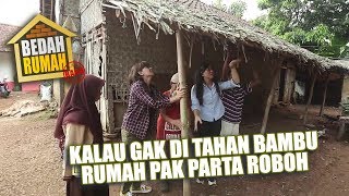 BEDAH RUMAH EPISODE 115  Kalau Gak Di Tahan Bambu Rumah Pak Parta Roboh [upl. by Asilet]