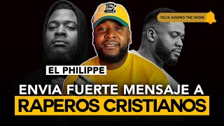 EL PHILIPPE ENVIA FUERTE MENSAJE AL MOVIMIENTO DE MUSICA CRISTIANA [upl. by Oliver955]