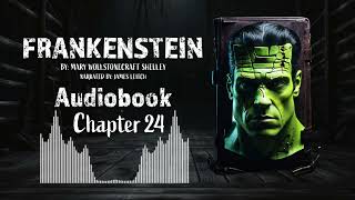 Frankenstein Chapter 24  Full Audiobook  quotFrankensteinquot by Mary Shelley  Classic Gothic Novel [upl. by Hgielsel]