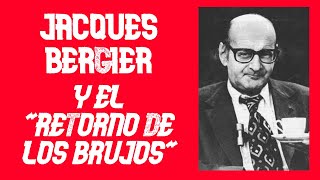 EL RETORNO DE LOS BRUJOS Y JACQUES BERGIER [upl. by Middle714]