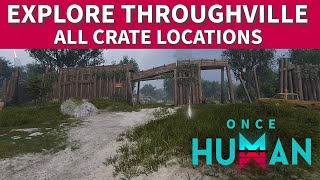 Once Human  Explore Throughville All Crate Locations  Once Human Collectibles Locations [upl. by Anilok891]