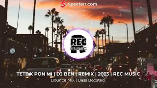 TETE X PON MI  DJ BEN  REMIX  2023  REC MUSIC [upl. by Loren92]