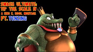 Tip the Scale IV  A King K Rool Montage Ft Tenzing Smash Ultimate [upl. by Areek]