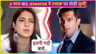 Jennifer Winget Breaks Silence On His Divorce With Karan Singh Grover After 8 Years [upl. by Ali]