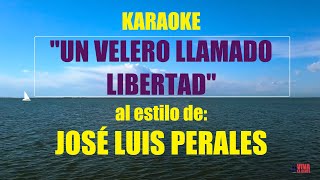 VLG Karaoke JOSÉ LUIS PERALES  UN VELERO LLAMADO LIBERTAD Mejor versión [upl. by Romelda]