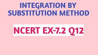 Integration by substitution Method ncert ex 72 q12 [upl. by Nnaasil278]