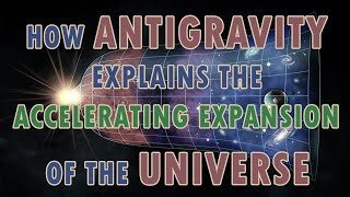 How Antigravity explains the Accelerating Expansion of the Universe [upl. by Nylessej]