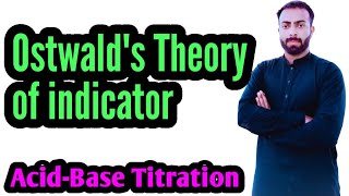 Ostwald theory of indicator in acidbase titration OstwaldsTheoryOfIndicator TheoriesOfIndicator [upl. by Cordell367]