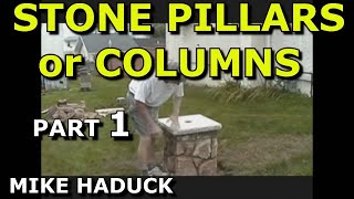 BUILDING STONE PILLARS or COLUMNS Part 1 Mike Haduck [upl. by Eenoj]