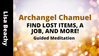 Archangel Chamuel Guided Meditation  FIND LOST ITEMS A JOB AND MORE [upl. by Penn613]