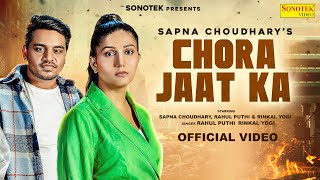 Chora Jaat Ka Official Video  Sapna Choudhary  Rahul Puthi  Latest Haryanvi Song 2024  Sonotek [upl. by Yengac238]