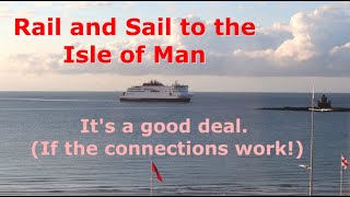 Rail and sail to the Isle of Man Does it work [upl. by Ykcin]