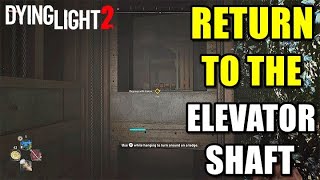 Dying Light 2 Return To The Elevator Shaft [upl. by Columba]