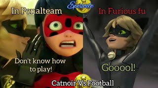 Miraculous CatnoirAdrian Vs Football in Penalteam and Furious Fu [upl. by Feerahs]