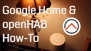 Google Home amp openHAB Integration  How To Connect [upl. by Shandy75]