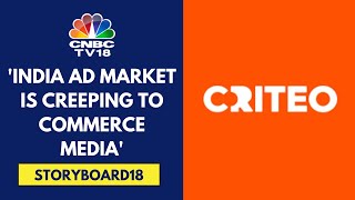 Commerce Media Provides AdTech For Advertisers To Reach Unmet Consumers Criteo  CNBC TV18 [upl. by Prior168]