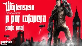 Wolfenstein The New Order  A por Calavera  Parte FINAL [upl. by Asenej119]