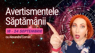 Horoscopul avertismentelor 1824 Septembrie 2023 Suntem sub ZMEU I astrolog Alexandra Coman [upl. by Aisayn]