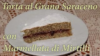 Torta di grano saraceno con marmellata di mirtilli rossi  Ricetta [upl. by Pizor564]