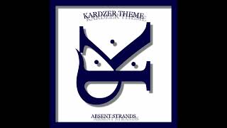 Absent Strands — Kardzer Theme Song [upl. by Sihonn]