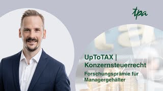 Forschungsprämie für Managergehälter  UpToTax Konzernsteuerrecht [upl. by Eatnuahs]