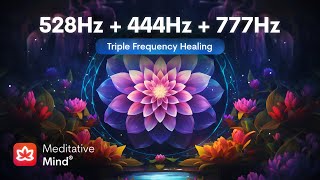 528Hz  444Hz  777Hz  TRIPLE FREQUENCY HEALING  Manifest Your Deepest Desires  Heal Golden Ch [upl. by Atsyrt633]