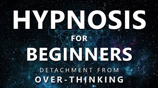 Hypnosis for Beginners  Detachment from OverThinking Anxiety  OCD  Depression [upl. by Demetria]