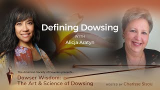 The Instrument Makes the Dowser Defining Dowsing with Alicja Aratyn [upl. by Colston]