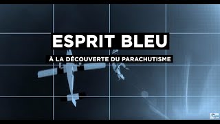 ESPRIT BLEU  à la découverte du parachutisme [upl. by Eichman]