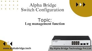 Alpha Bridge Switch AS20010T  Log Management Function SYSLOG [upl. by Araem]