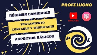 Régimen Cambiario  Aspectos Contables y Tributarios [upl. by Iam]