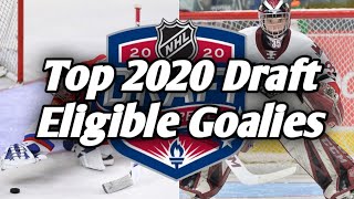 My Top 10 Goalies Eligible for the 2020 NHL Draft [upl. by Leslie]