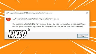 The Application has Failed to Start because its Side by side Configuration is Incorrect  Chrome [upl. by Idnic682]