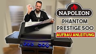 Der neue Napoleon Phantom Prestige 500 Gasgrill  Unboxing amp Detaillierte Aufbauanleitung [upl. by Enitsirt]