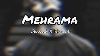 Mehrama Slowed amp Reverb Song  Lofi Music  Heaven Lofi Music [upl. by Ayotel]