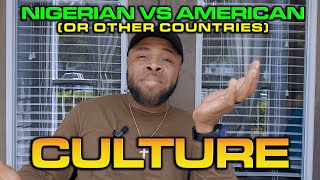 NIGERIAN VS AMERICAN CULTURE OR OTHER COUNTRIES  african  culture [upl. by Adiari]