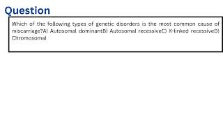 Which of the following types of genetic disorders is the most common cause of miscarriage [upl. by Warms]